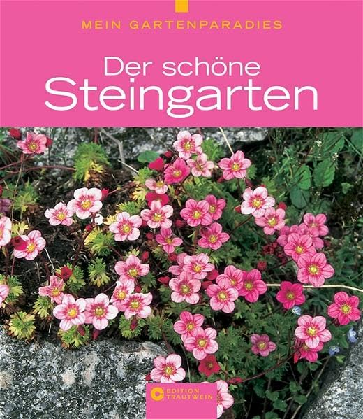 Mein Gartenparadies - Der schöne Steingarten Garden & Plants