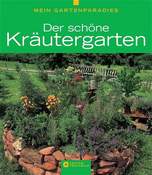 Mein Gartenparadies - Der schöne Kräutergarten Garden & Plants