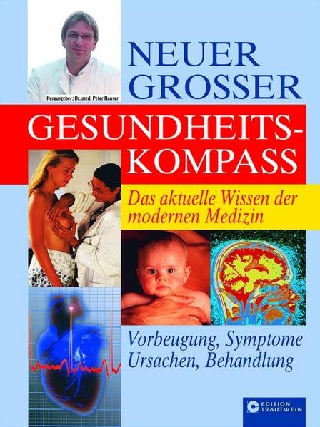 Neuer grosser Gesundheitskompass: Symptome, Ursachen, Vorbeugung und Behandlung: Das aktuelle Wissen der modernen Medizin. Symptome, Ursachen, Vorbeugung und Behandlung Medicine