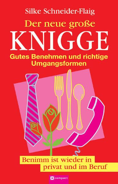 Der neue grosse Knigge: Gutes Benehmen und richtige Umgangsformen Lifestyle