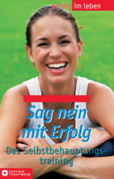 Sag nein mit Erfolg: Das Selbstbehauptungstraining (Aktiv und gesund) Politics & History