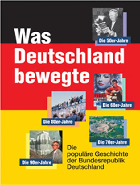 Was Deutschland bewegte. Die populäre Geschichte der Bundesrepublik Deutschland General education