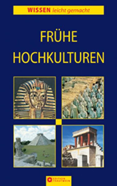 Frühe Hochkulturen (Wissen leicht gemacht) Learning & Reference