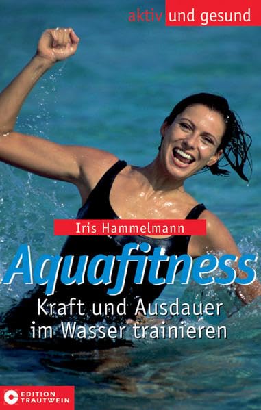 Aquafitness: Kraft und Ausdauer im Wasser trainieren Leisure & Fun