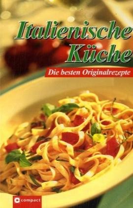 Italienische Küche: Die besten Originalrezepte Leisure, Home & Garden