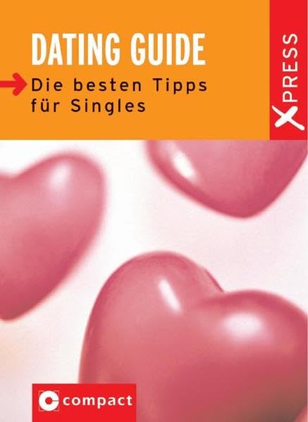 Dating-Guide: Die besten Tipps für Singles (X-Press) Partnership & Love