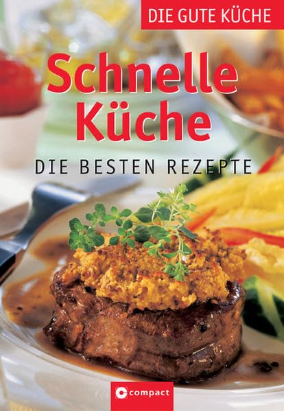 Schnelle Küche: Die besten Rezepte (Die gute Küche) Leisure, Home & Garden
