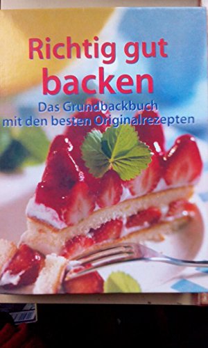 Richtig gut backen (das Grundbackbuch mit den besten Originalrezepten) Books