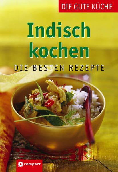 Indisch kochen: Die besten Rezepte (Die gute Küche) Leisure, Home & Garden