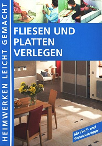 Fliesen und Platten verlegen - Heimwerken leicht gemacht - Mit Profi- und Sicherheitstipps Books
