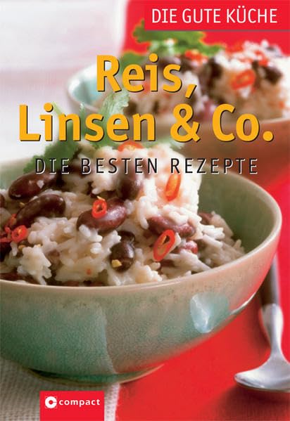 Reis, Linsen & Co: Die besten Rezepte (Die gute Küche) Leisure, Home & Garden