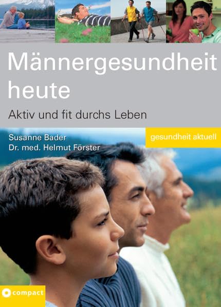 Männergesundheit heute: Aktiv und fit durchs Leben (Gesundheit aktuell) Health, Nutrition & Fitness