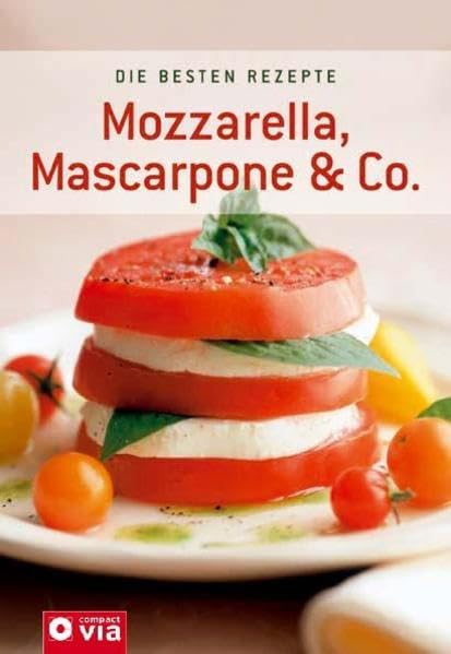 Mozzarella, Mascarpone & Co. (Die besten Rezepte für 3,- €) Leisure, Home & Garden