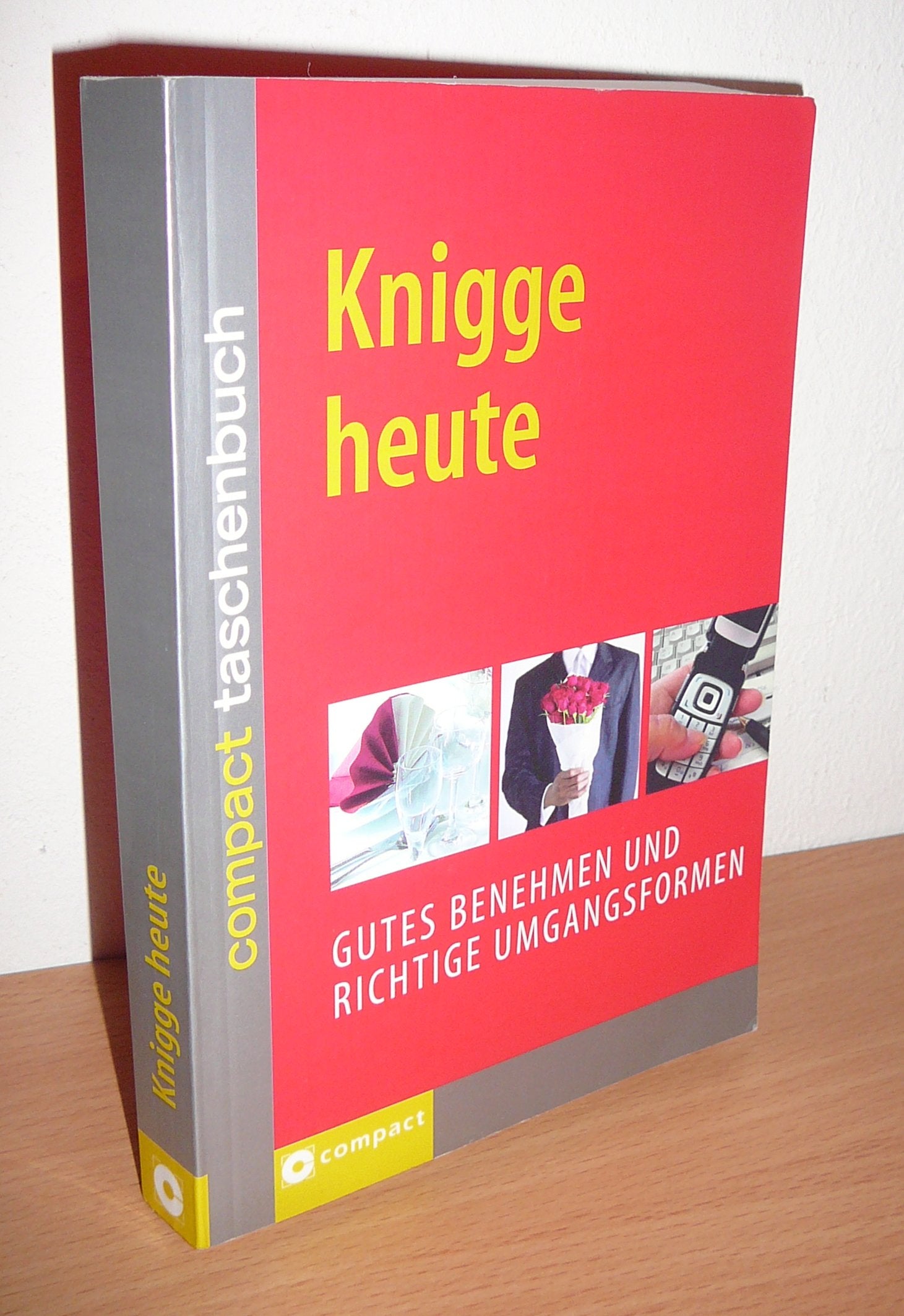 Knigge heute: Gutes Benehmen und richtige Umgangsformen (Compact Taschenbuch) Lifestyle