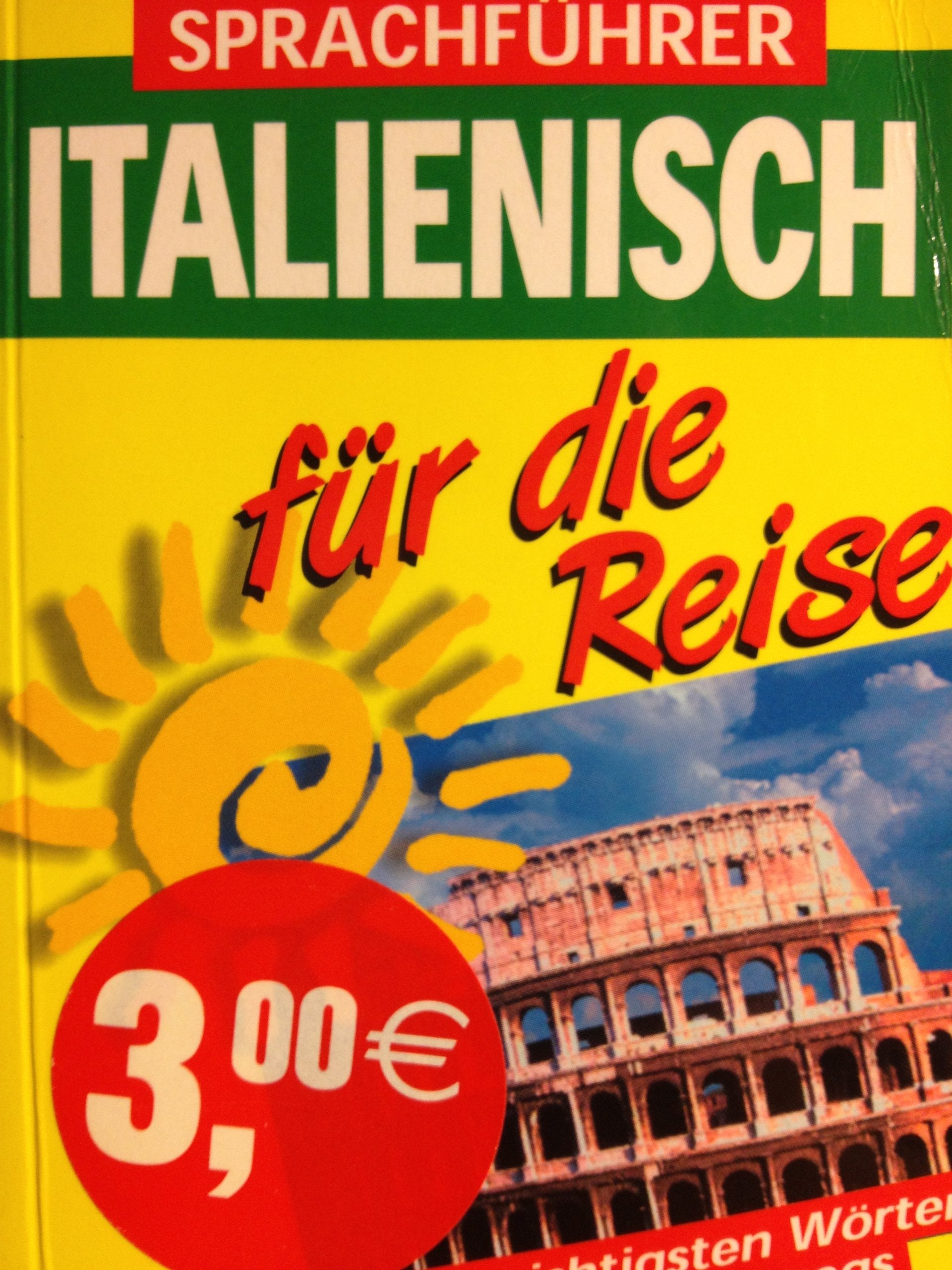 Italienisch für die Reise - Sprachführer - Die wichtigsten Wörter und Sätze für unterwegs - Books