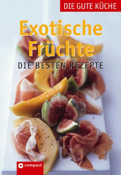 Exotische Früchte: Die besten Rezepte (Die gute Küche) Leisure, Home & Garden