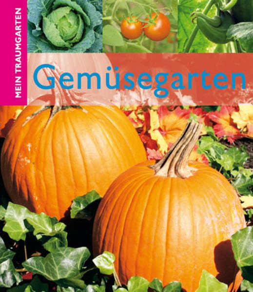 Gemüsegarten (Mein Traumgarten) Garden & Plants