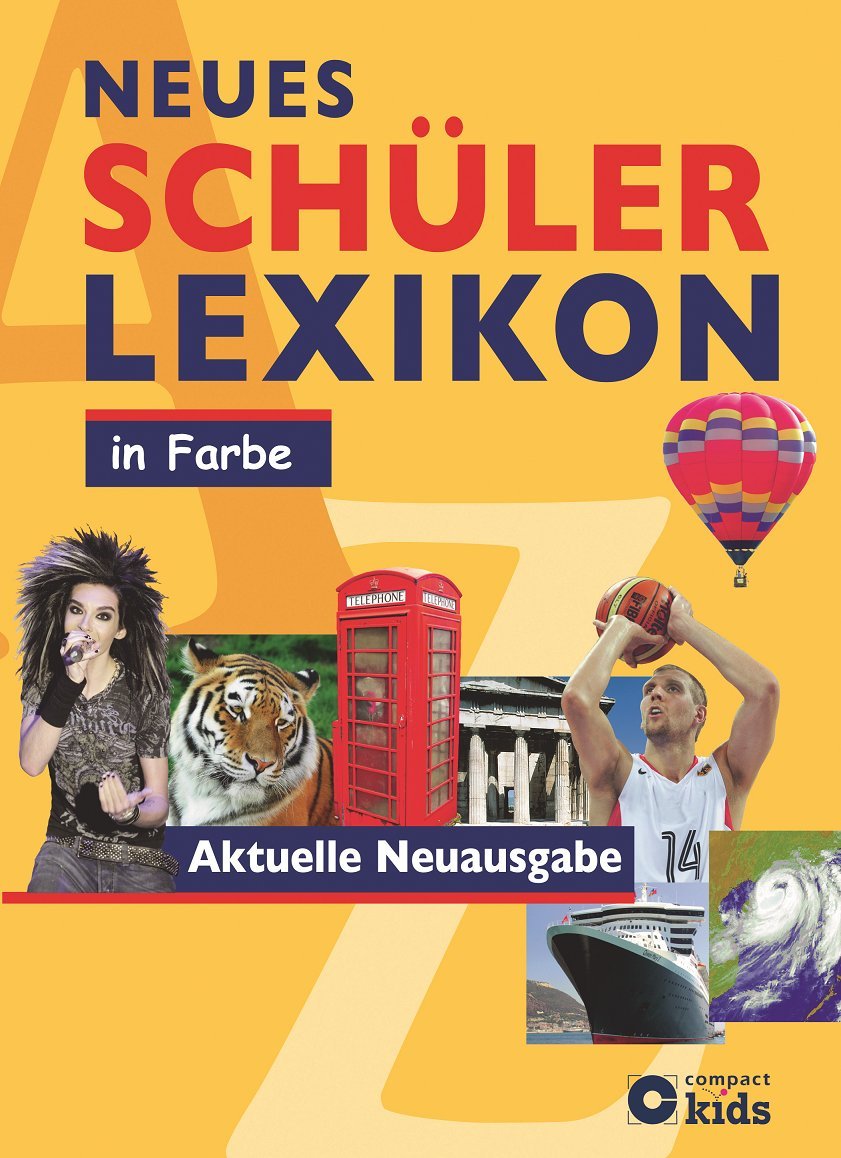 Neues Schülerlexikon in Farbe: Aktuelle Neuausgabe: Über 7.000 Stichwörter. Topaktuell durch Internet-Verweise Reference Books