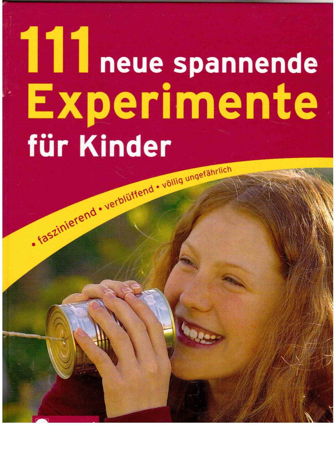 111 neue spannende Experimente für Kinder General education