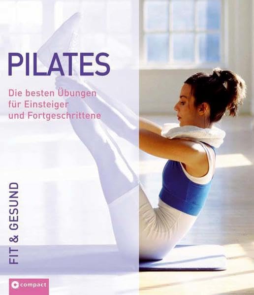 Pilates: Die besten Übungen für Einsteiger und Fortgeschrittene (Fit & gesund) Leisure & Fun