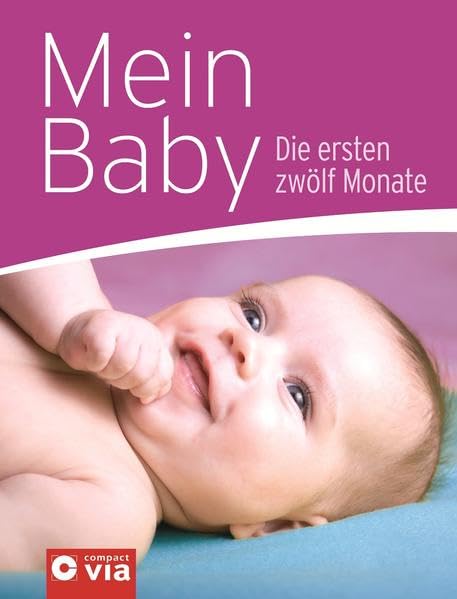 Mein Baby: Die ersten zwölf Monate: Die ersten zwölf Monate. Mit Spezialseiten zum Thema Kinderförderung und -beschäftigung Parents & Children