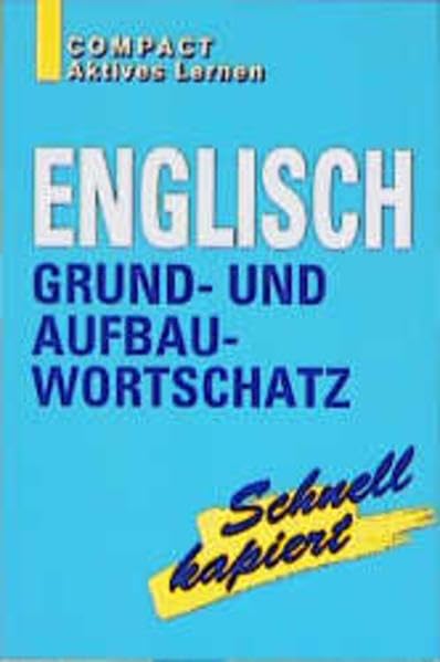 Englisch Grund- und Aufbauwortschatz: Mit 2000 Stichwörtern u. 500 Redewendungen (Schnell kapiert!) Foreign Languages ​​& Dictionaries