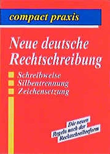 Neue deutsche Rechtschreibung: Schreibweise, Silbentrennung, Zeichensetzung General education