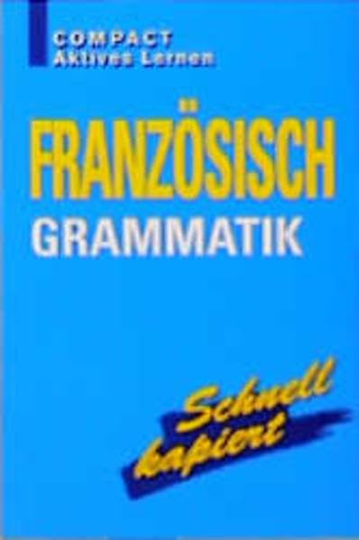 Französisch Grammatik: Schnell kapiert - Aktives lernen (Compact Aktives Lernen) - Geissler, Renate book