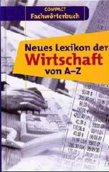 Neues Lexikon der Wirtschaft von A-Z: Wirtschaft auf einen Blick General education