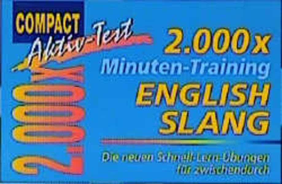 2000 × Minutentraining - English Slang: Die neuen Schnell-Lern-Übungen für zwischendurch (Compact Aktiv-Test) Learning & Reference