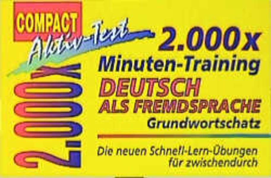 2000 × Minuten-Training Deutsch als Fremdsprache - Grundwortschatz: Die neuen Schnell-Lern-Übungen für zwischendurch (Compact Aktiv-Test) Learning & Reference