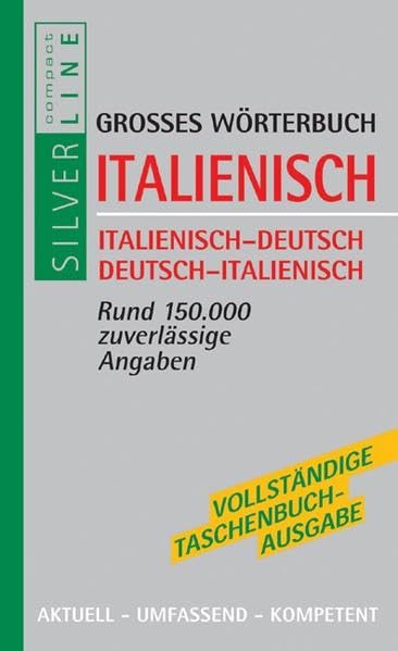 Wörterbuch Italienisch: Italienisch-Deutsch / Deusch-Italienisch. Rund 150.000 zuverlässige Angaben (Compact SilverLine) Foreign Languages ​​& Dictionaries