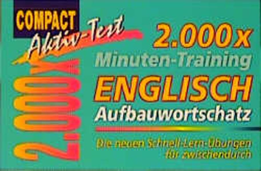 2000 x Minuten-Training, Englisch Aufbauwortschatz (Compact Aktiv-Test) Learning & Reference