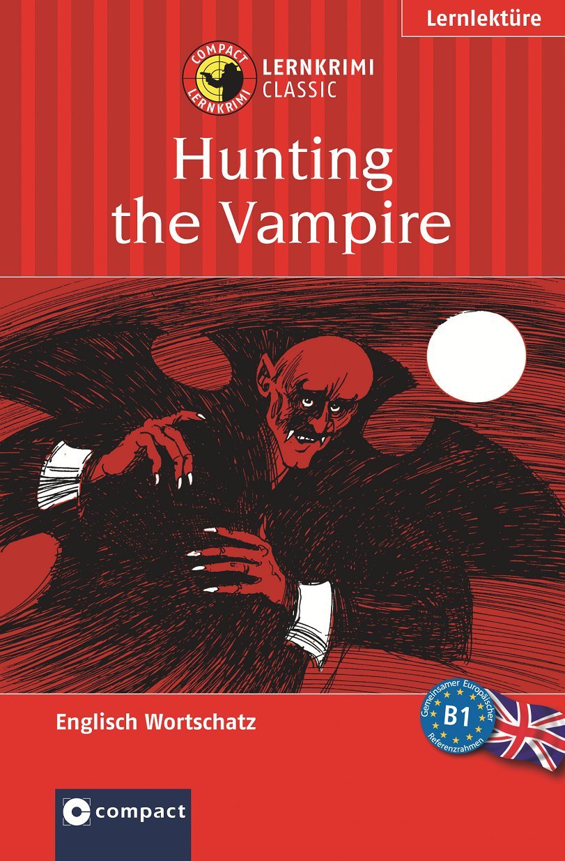 Hunting the Vampire (Compact Lernkrimi). Lernziel Englisch Grundwortschatz - Niveau B1 Study Guides