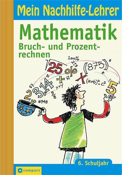 Mein Nachhilfe-Lehrer, Mathematik Bruch- und Prozentrechnen, 6. Schuljahr Study Guides
