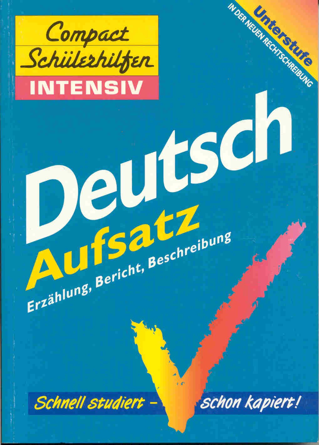 Compact Schülerhilfen intensiv, Deutsch, Aufsatz, Unterstufe, neue Rechtschreibung: Erzählung, Bericht, Beschreibung Study Guides
