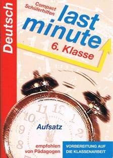 Deutsch: Aufsatz - 6. Klasse (Last Minute Schülerhilfen) Study Guides