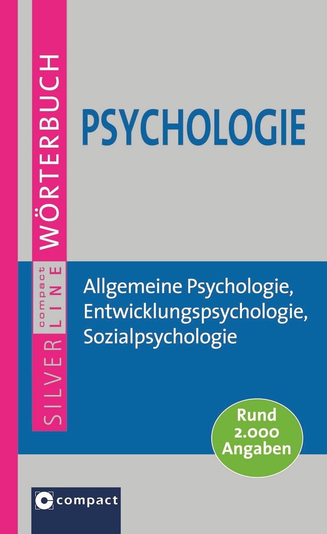 Handbuch Psychologie: Grundwissen von A-Z. Aktuell, umfassend, kompetent. Rund 2000 zuverlässige Angaben (Compact SilverLine) Learning & Reference