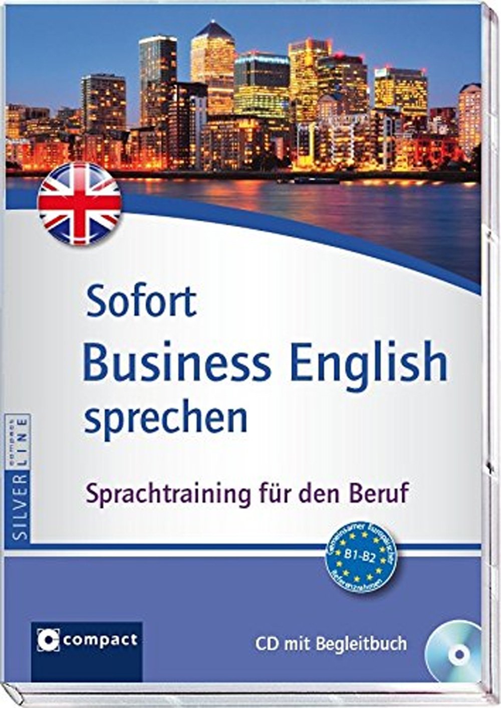 Sofort Business English sprechen: Sprachtraining für den Beruf - CD mit Begleitbuch (Niveau B1 - B2): Telefonieren, Redewendungen, Konversation. Fit ... Minuten (Compact Silverline: Sofort sprechen) Business, Finance & Career