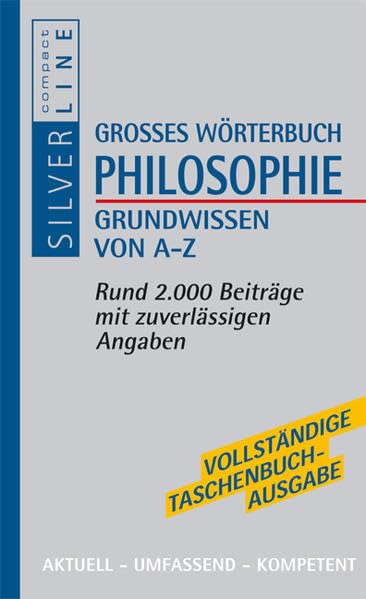 Philosophie: Grundwissen von A-Z. Rund 1300 Beiträge mit zuverlässigen Angaben (Compact SilverLine Taschenbuch) Philosophy