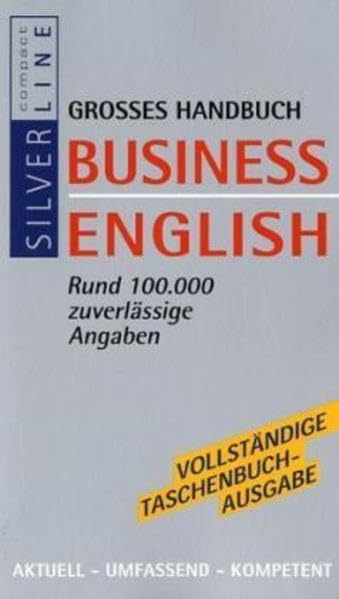 Handbuch Business English: Rund 100.000 zuverlässige Angaben (Compact SilverLine) Business, Finance & Career