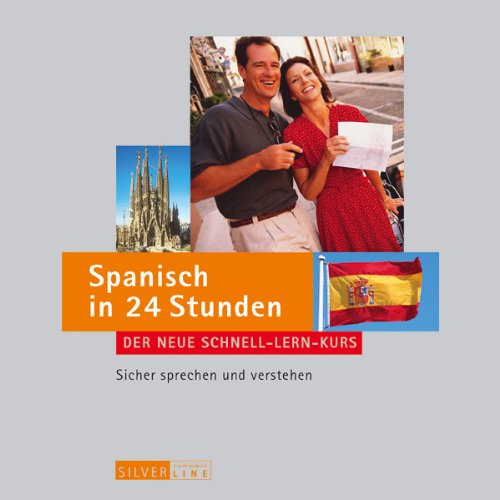 Spanisch in 24 Stunden: Der neue Schnell-Lern-Kurs, sicher sprechen und verstehen (Compact SilverLine) Learning & Reference