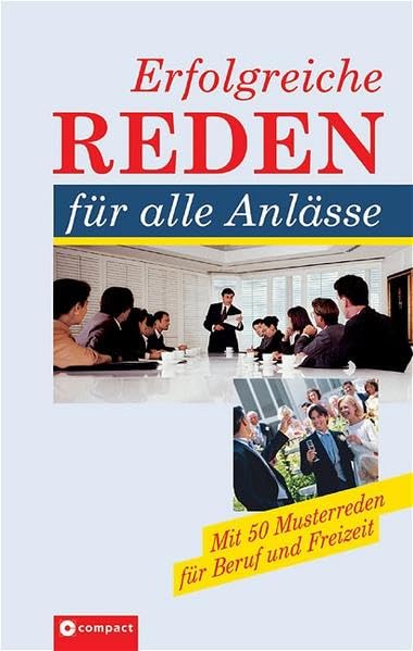 Erfolgreiche Reden für alle Anlässe: Sicher sprechen und auftreten: Mit 50 Musterreden für Beruf und Freizeit Self-help