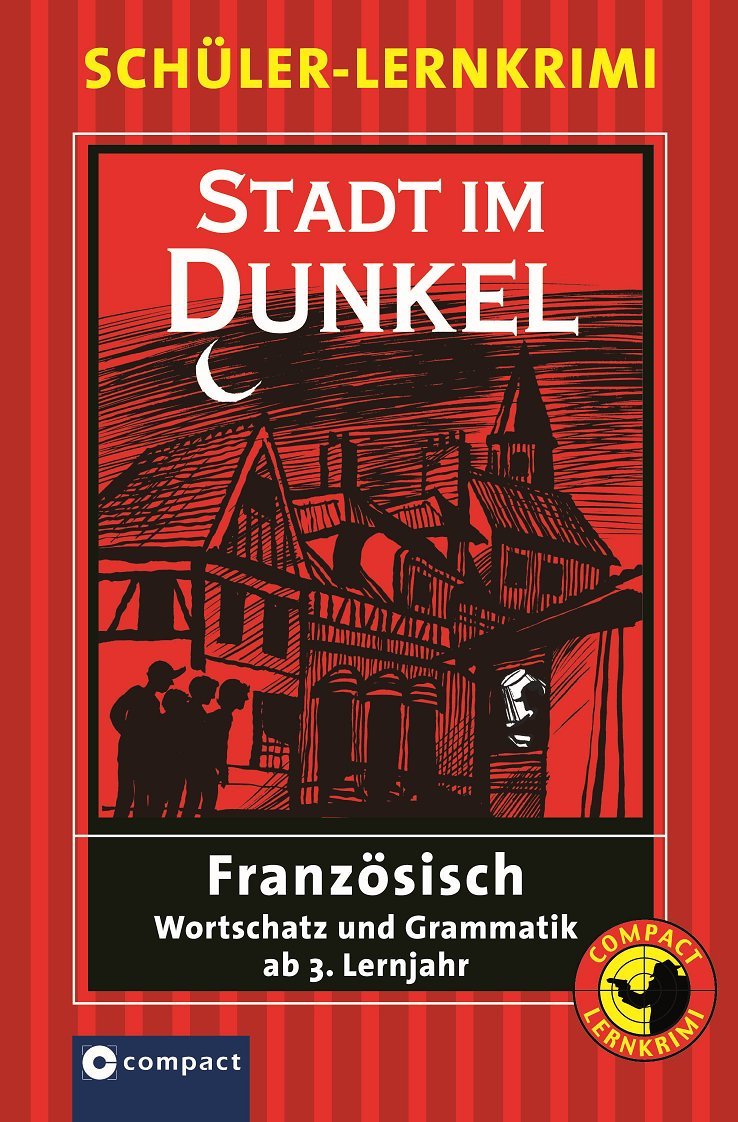 Stadt im Dunkel: Schüler-Lernkrimi Französisch: Wortschatz und Grammatik ab 3. Lernjahr: Wortschatz und Grammatik ab 3. Lernjahr. Text in Französisch Study Guides