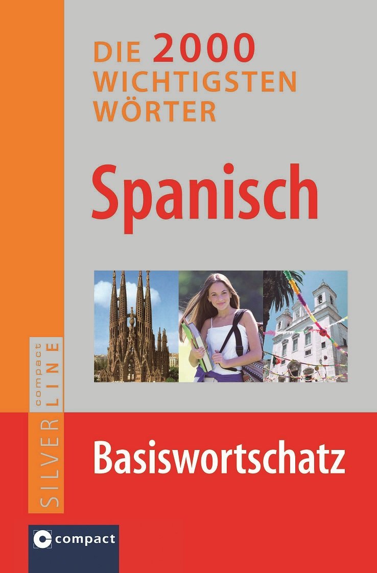 Compact Basiswortschatz Spanisch: Die 2.000 wichtigsten Wörter. Niveau A1 - A2: Besser sprechen, mehr verstehen! Foreign Languages ​​& Dictionaries