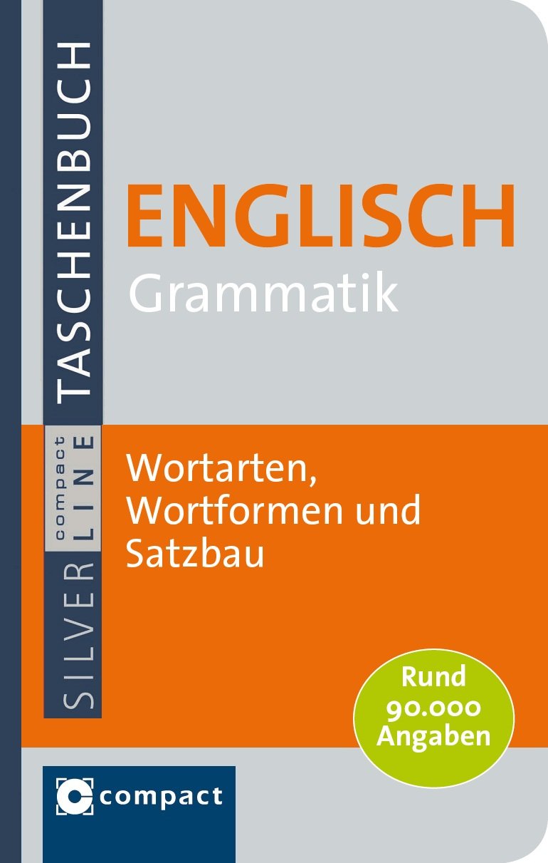 Englisch Grammatik: Wortarten, Wortformen und Satzbau mit rund 90.000 Angaben: Wortarten, Wortformen und Satzbau. Rund 90.000 Angaben (Compact SilverLine Taschenbuch) General education