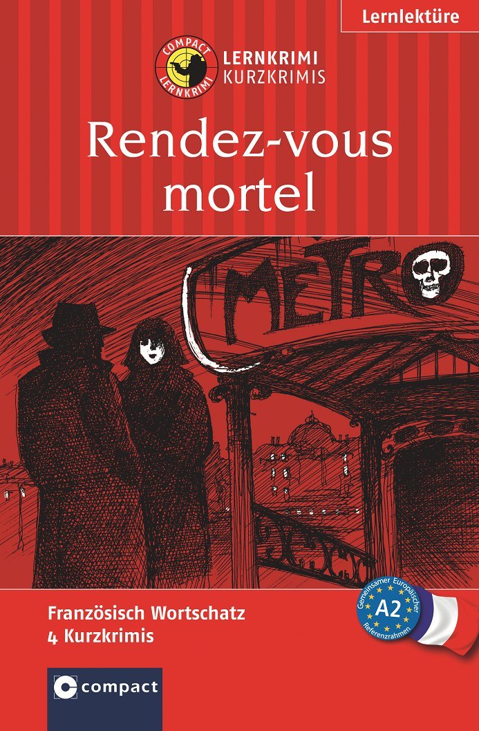 Rendez-vous mortel: Compact Lernkrimi. Französisch Grundwortschatz - Niveau A2 (Compact Lernkrimi - Kurzkrimis) Study Guides
