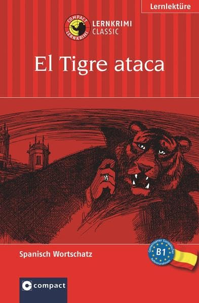 El Tigre ataca (Compact Lernkrimi). Spanisch Grundwortschatz - Niveau B1 Study Guides
