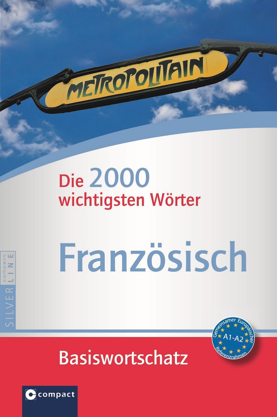 Compact Basiswortschatz Französisch: Die 2000 wichtigsten Wörter. Niveau A1 - A2: Basiswortschatz. Niveau A1-A2 (Compact SilverLine) Foreign Languages ​​& Dictionaries