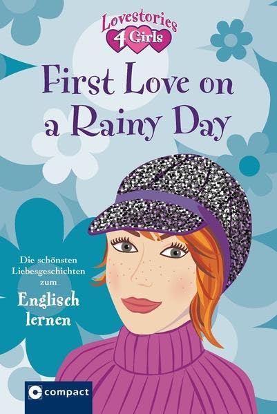 First Love on a Rainy Day (Lovestories 4 Girls): Die schönsten Liebesgeschichten zum Englisch lernen: Die schönsten Liebesgeschichten zum Englisch lernen. Text in Englisch Study Guides
